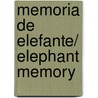 Memoria de Elefante/ Elephant Memory door António Lobo Antunes