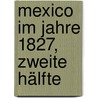 Mexico im Jahre 1827, Zweite Hälfte by Henry George Ward