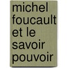 Michel Foucault et le savoir pouvoir door Driss Bellahcène