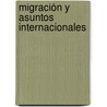 Migración y Asuntos Internacionales door Adolfo Alberto Laborde Carranco