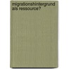 Migrationshintergrund als Ressource? door Susanne Becker