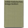 Militär-historisches Kreigs-lexikon by Bodart Gaston