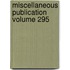 Miscellaneous Publication Volume 295