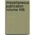 Miscellaneous Publication Volume 406