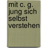 Mit C. G. Jung sich selbst verstehen by Dieter Schnocks