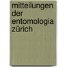 Mitteilungen der entomologia Zürich by Zürich Und Umgebung Entomologia