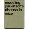 Modeling Parkinson's disease in mice door Liviu Aron