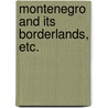 Montenegro and its Borderlands, etc. door Robert John K.C.M.G. Kennedy