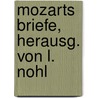 Mozarts Briefe, herausg. von L. Nohl door Amadeus Mozart Wolfgang