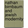 Nathan Birnbaum and Jewish Modernity door Jess Olson