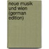 Neue Musik Und Wien (German Edition)