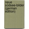 Neue Südsee-Bilder (German Edition) door Baessler Arthur