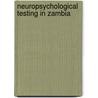 Neuropsychological Testing In Zambia door Ravi Paul