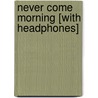 Never Come Morning [With Headphones] by Nelson Algren