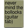 Never Mind The Bollocks (Guitar Tab) door The Sex Pistols