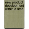 New Product Development Within A Sme by Michiel Ubink