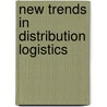 New Trends In Distribution Logistics by P. Stahly