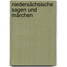 Niedersächsische Sagen und Märchen door Georg Schambach