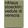 Niklaus Stoecklin: Vedute Di Venezia door Pfister