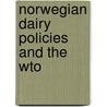 Norwegian Dairy Policies And The Wto by Friederike Schierholz