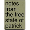 Notes from the Free State of Patrick door Thomas D. Perry