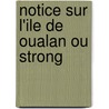 Notice sur l'Ile de Oualan ou Strong by R.P. Lesson