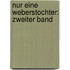 Nur eine Weberstochter: zweiter Band