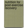 Nutrition for Post-Exercise Recovery door James A. Betts