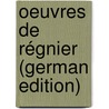 Oeuvres De Régnier (german Edition) door Régnier Mathurin