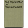 Ong Et Protection De L'environnement by Patrick Juvet Lowe G.