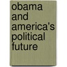Obama and America's Political Future by Theda Skocpol