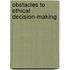 Obstacles to Ethical Decision-Making