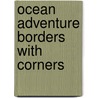Ocean Adventure Borders With Corners door Inc. Scholastic