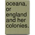 Oceana, or England and her Colonies.
