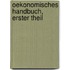 Oekonomisches Handbuch, erster Theil