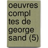 Oeuvres Compl Tes de George Sand (5) door Georges Sand