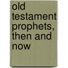 Old Testament Prophets, Then and Now door Howard Bean