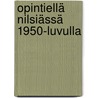 Opintiellä Nilsiässä 1950-luvulla door Elsa Eronen