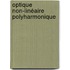Optique non-linéaire polyharmonique