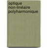 Optique non-linéaire polyharmonique by Pierre Godard