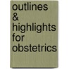 Outlines & Highlights For Obstetrics door Cram101 Textbook Reviews