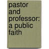 Pastor and Professor: A Public Faith door Donald Blosser
