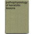 Pathophysiology of Keratotic Lesions