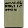 Personality Analysis Of Adolf Hitler by Ms Rubab Hassan