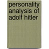 Personality Analysis Of Adolf Hitler door Ms Rubab Hassan