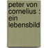 Peter von Cornelius : ein Lebensbild