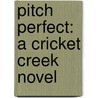 Pitch Perfect: A Cricket Creek Novel by LuAnn McLane
