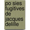 Po Sies Fugitives de Jacques Delille door Jacques Delille