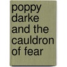 Poppy Darke and the Cauldron of Fear door Colin Wraight