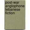 Post-War Anglophone Lebanese Fiction by Syrine Hout